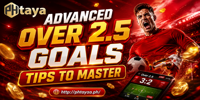 Phtaya Ultimate Football Betting Guide Over 25 Goals Tip 4 Advanced Over 2.5 Goals Tips To Master