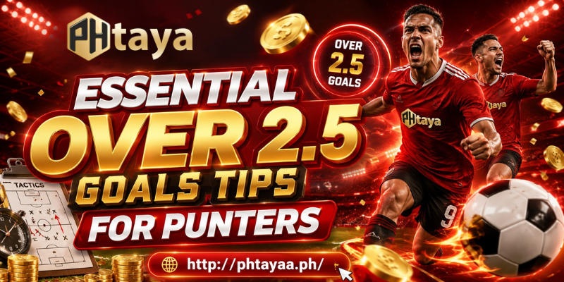 Phtaya Ultimate Football Betting Guide Over 25 Goals Tip 3 Essential Over 2.5 Goals Tips For Punters