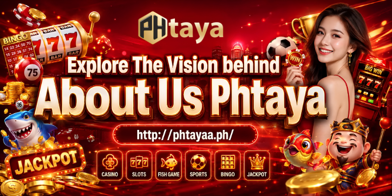 Explore The Vision Behind About Us Phtaya