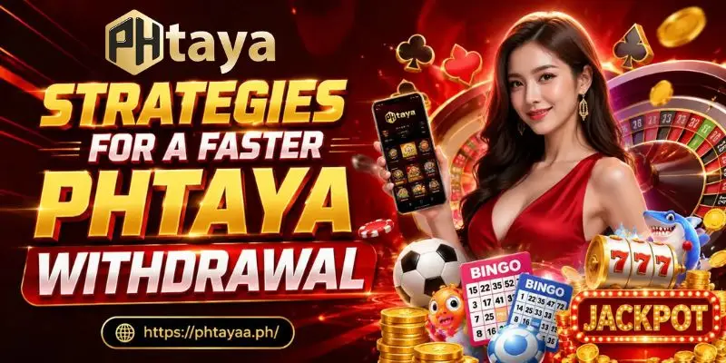 Strategies For A Faster Phtaya Withdrawal
