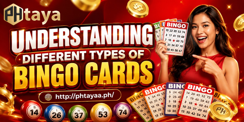 Phtaya Premium Bingo Cards For Ultimate Fun 2 Understanding Different Types Of Bingo Cards