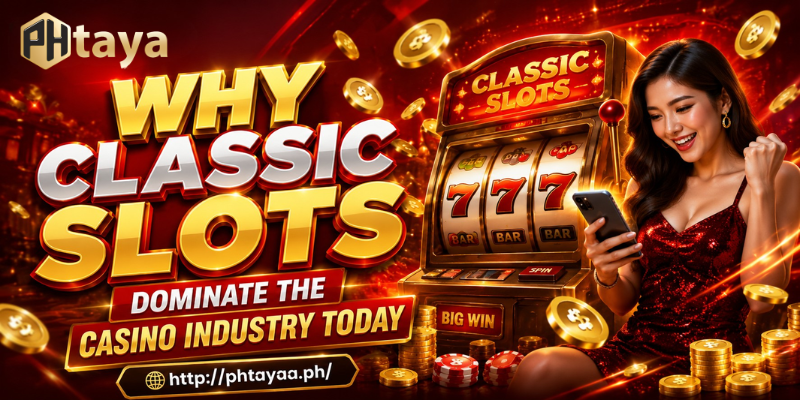 Phtaya Delivers The Ultimate Classic Slots Experience 2 Why Classic Slots Dominate The Casino Industry Today